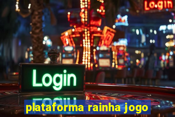 plataforma rainha jogo